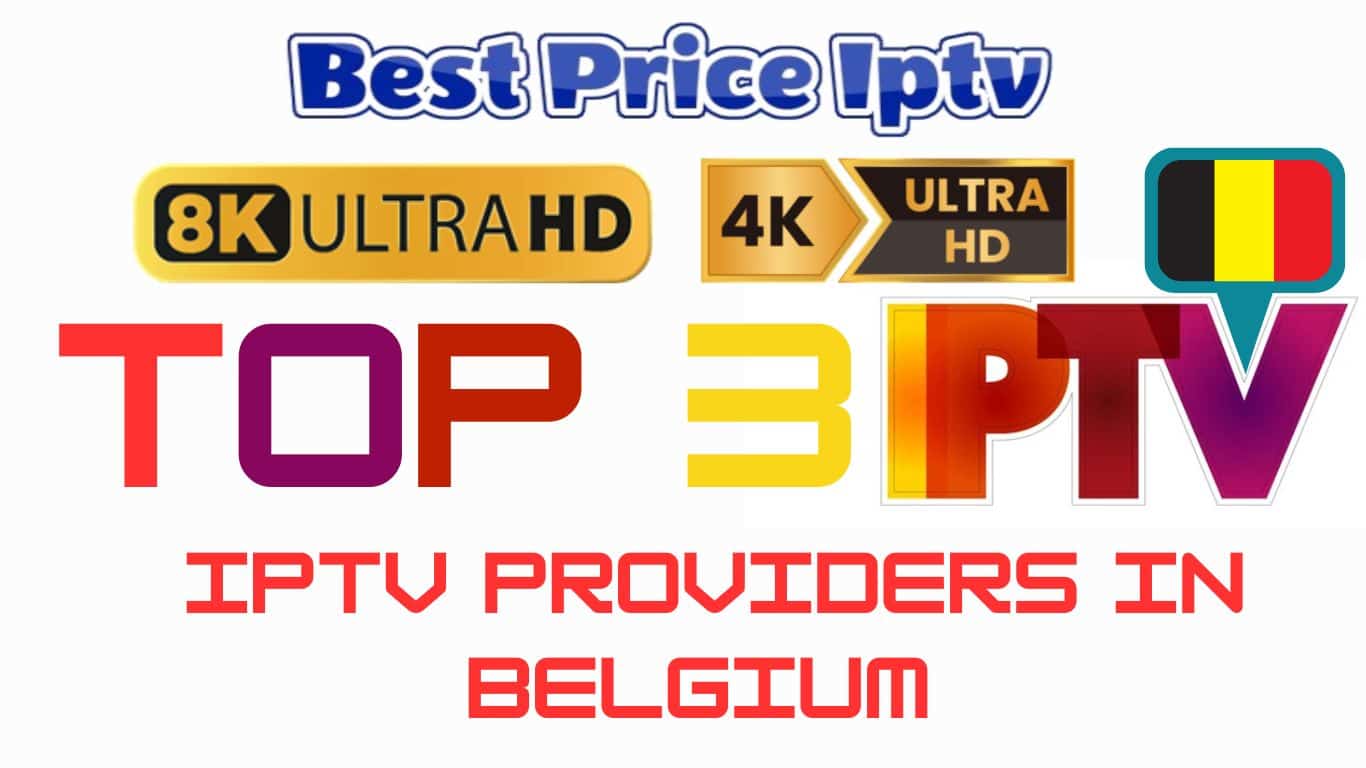 Top 3 IPTV Providers in Belgium