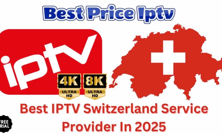 Best IPTV Switzerland Service Provider In 2025