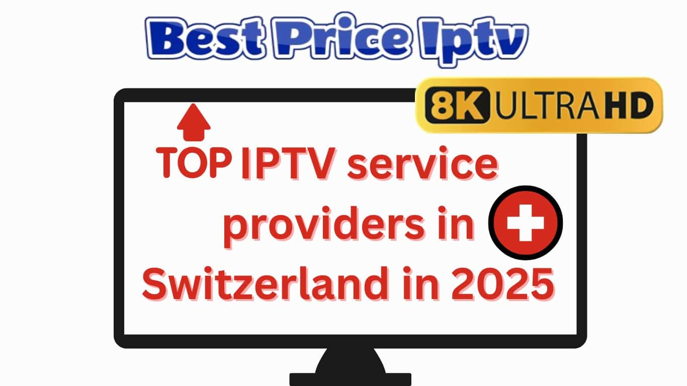 Top IPTV service providers in Switzerland in 2025