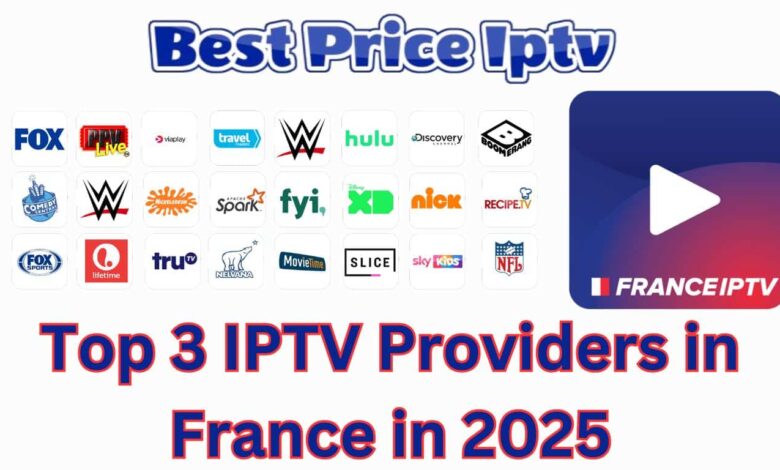 Top 3 IPTV Providers in France in 2025