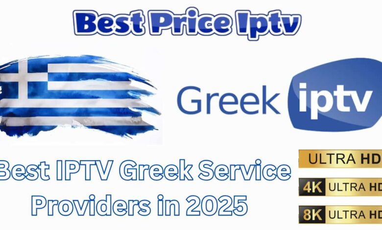 What is the Best IPTV Greek in 2025