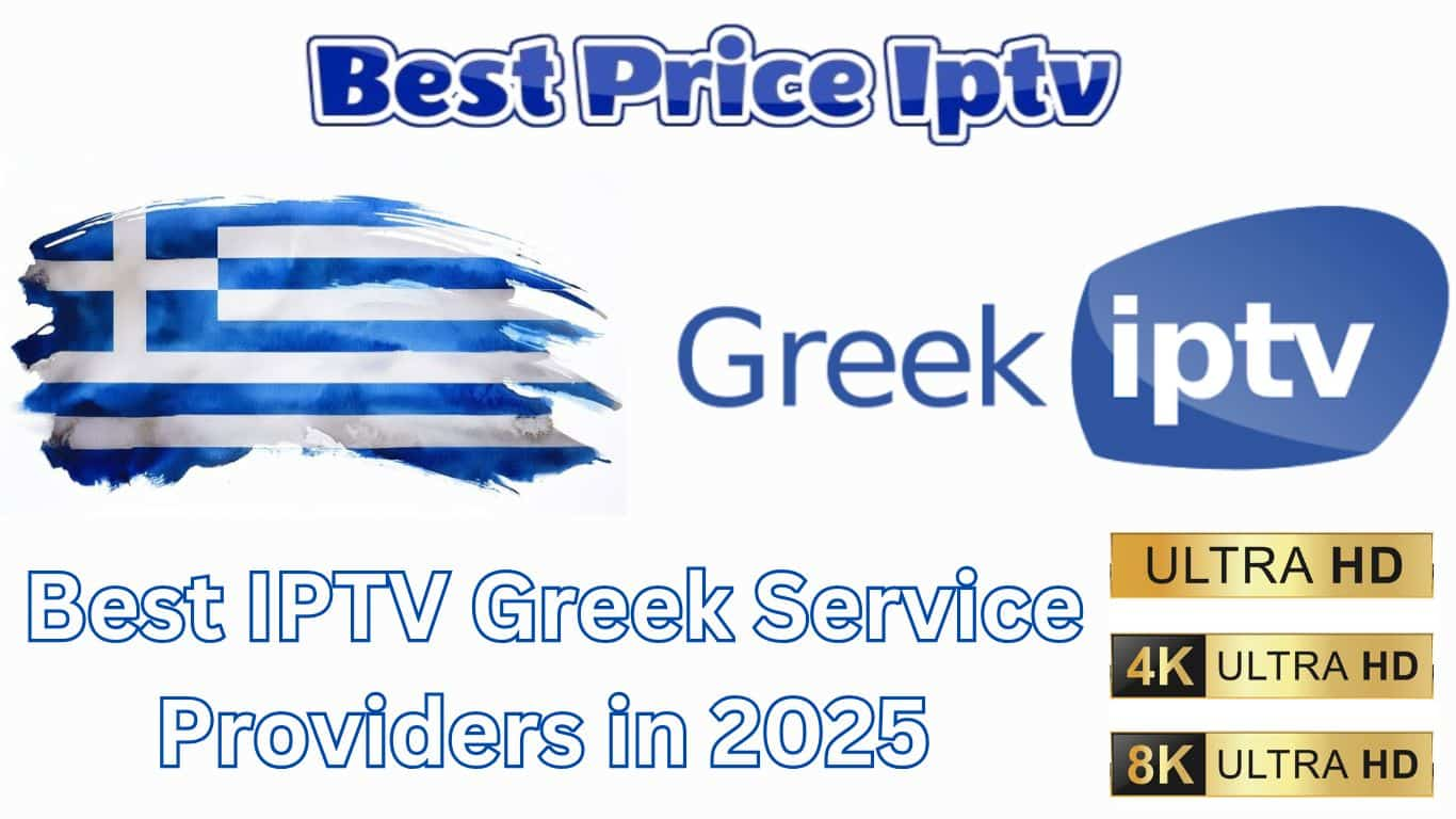 What is the Best IPTV Greek in 2025