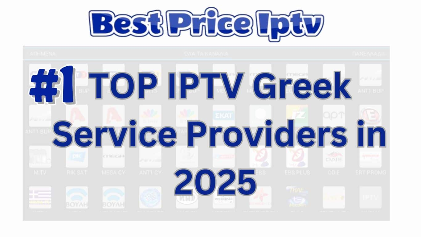 Top Greek IPTV Service Providers in 2025