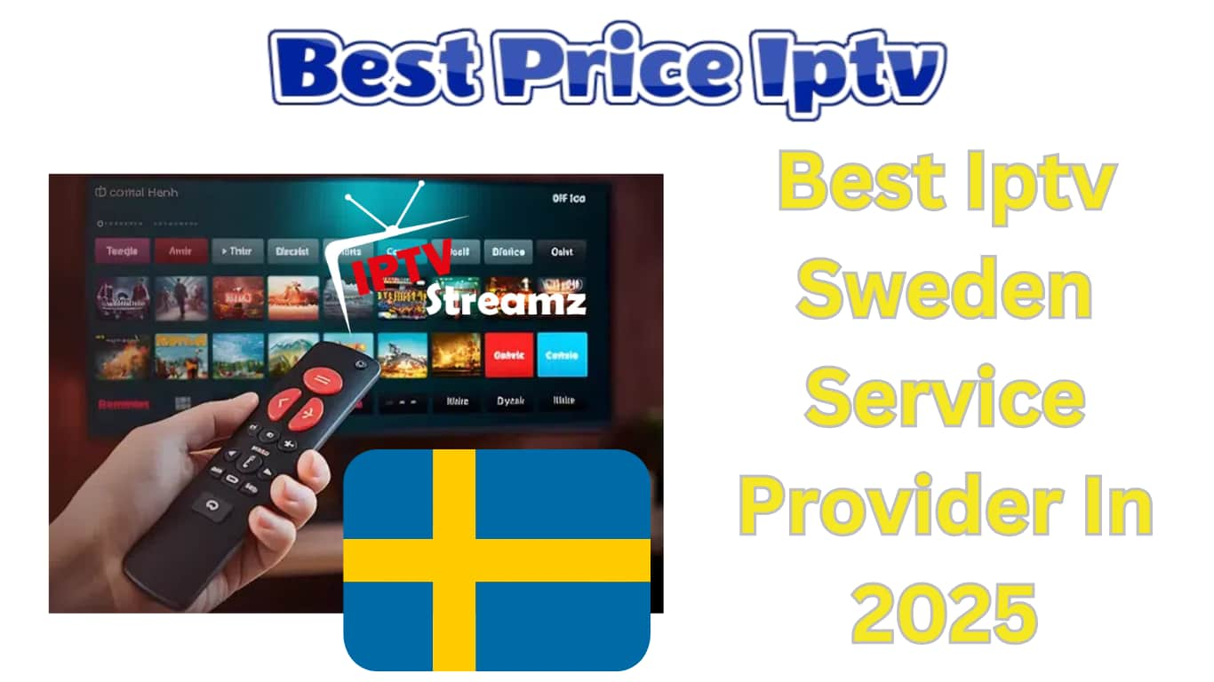 Best Iptv Sweden Service Provider In 2025