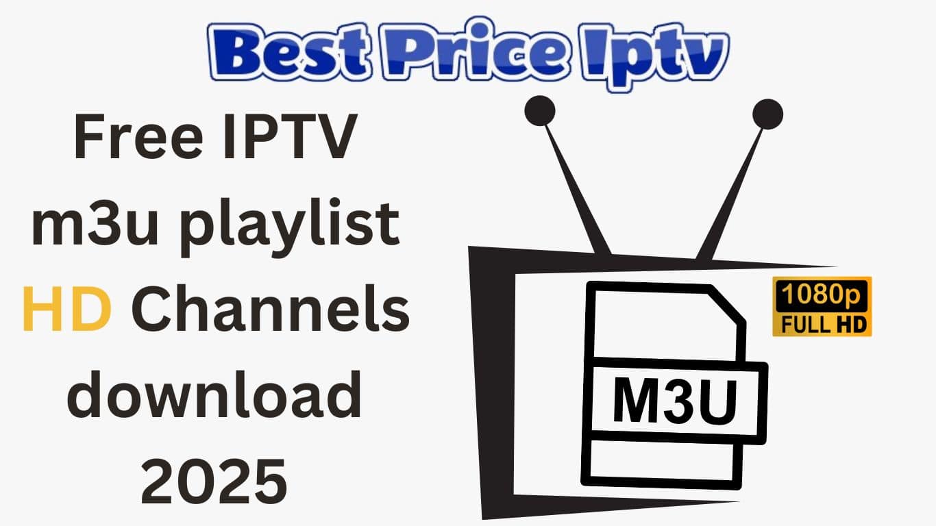 Free IPTV m3u playlist HD Channels download 2025