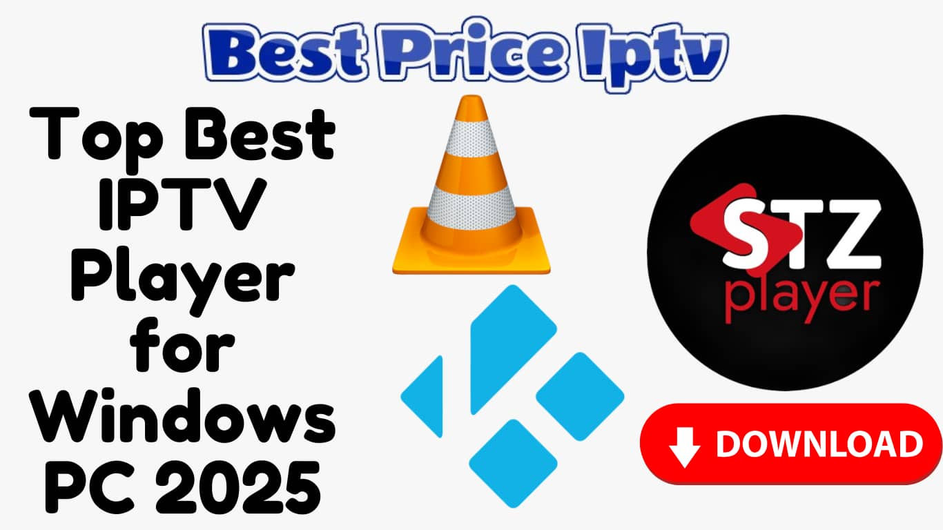 Top Best IPTV Player for Windows PC 2025