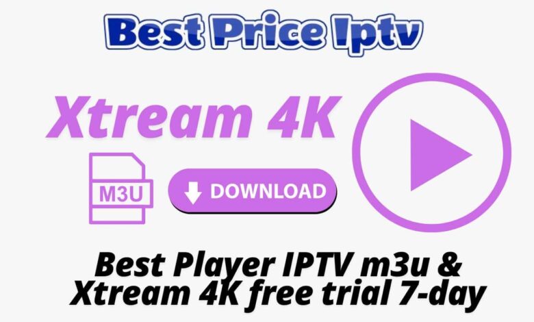 Best Player IPTV m3u & Xtream 4K free trial 7-day