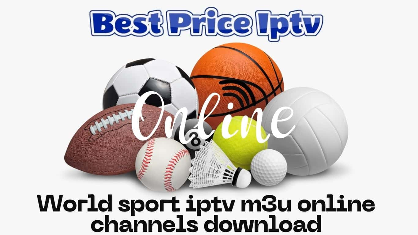 World sport iptv m3u online channels download