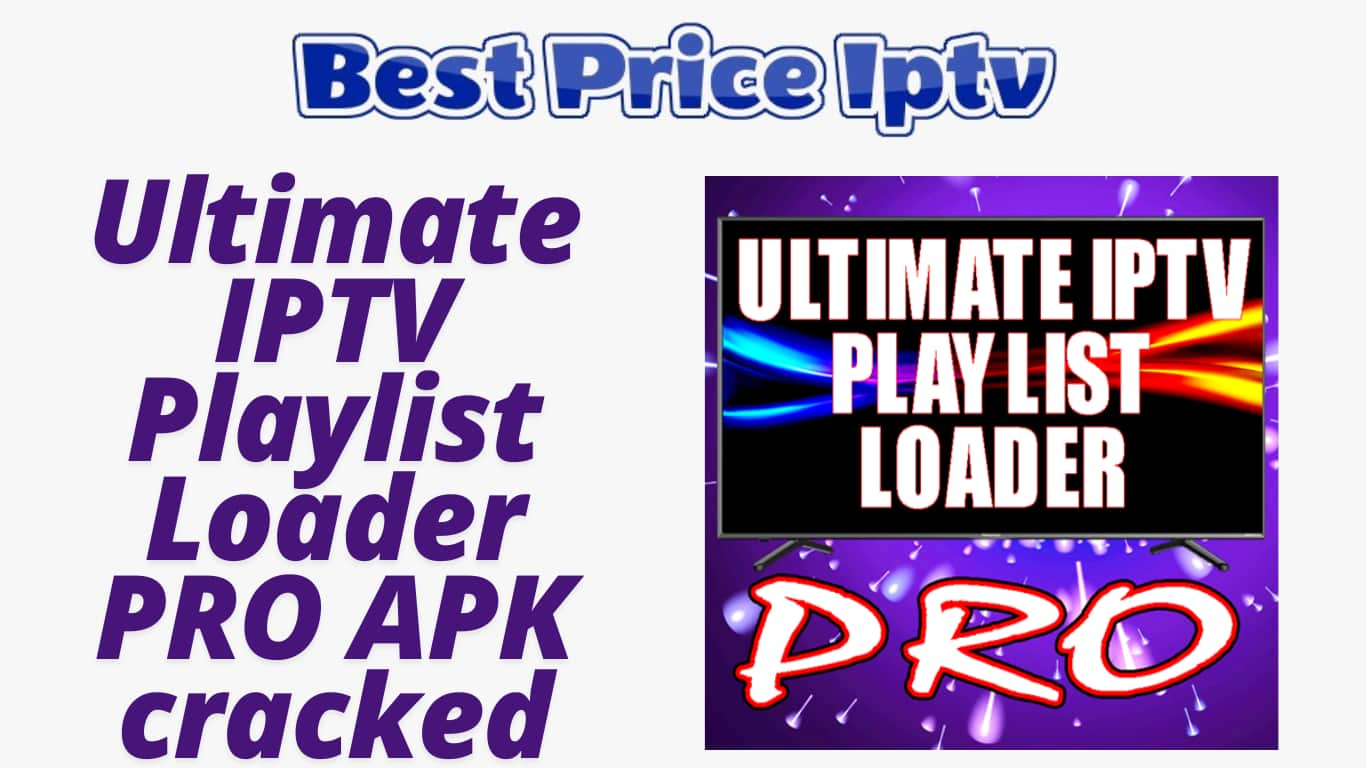 Ultimate IPTV Playlist Loader PRO APK cracked