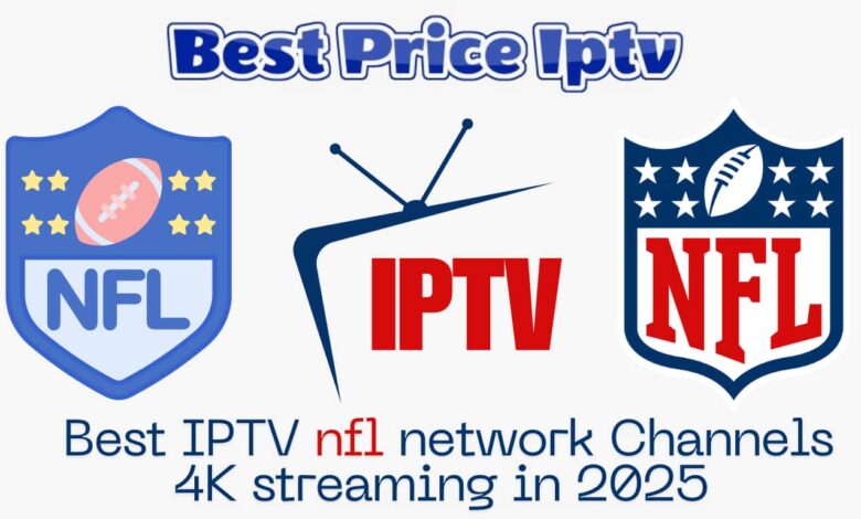 Best IPTV nfl network Channels 4K streaming in 2025