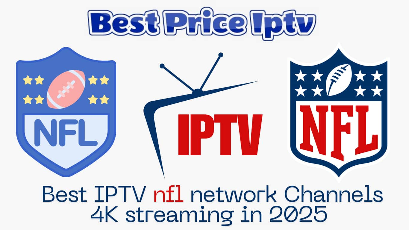  Best IPTV nfl network Channels 4K streaming in 2025