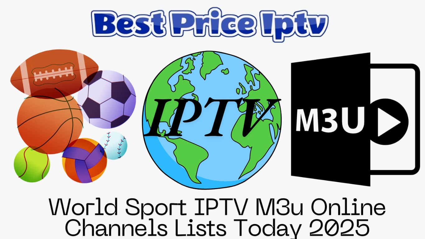 World Sport IPTV M3u Online Channels Lists Today 2025