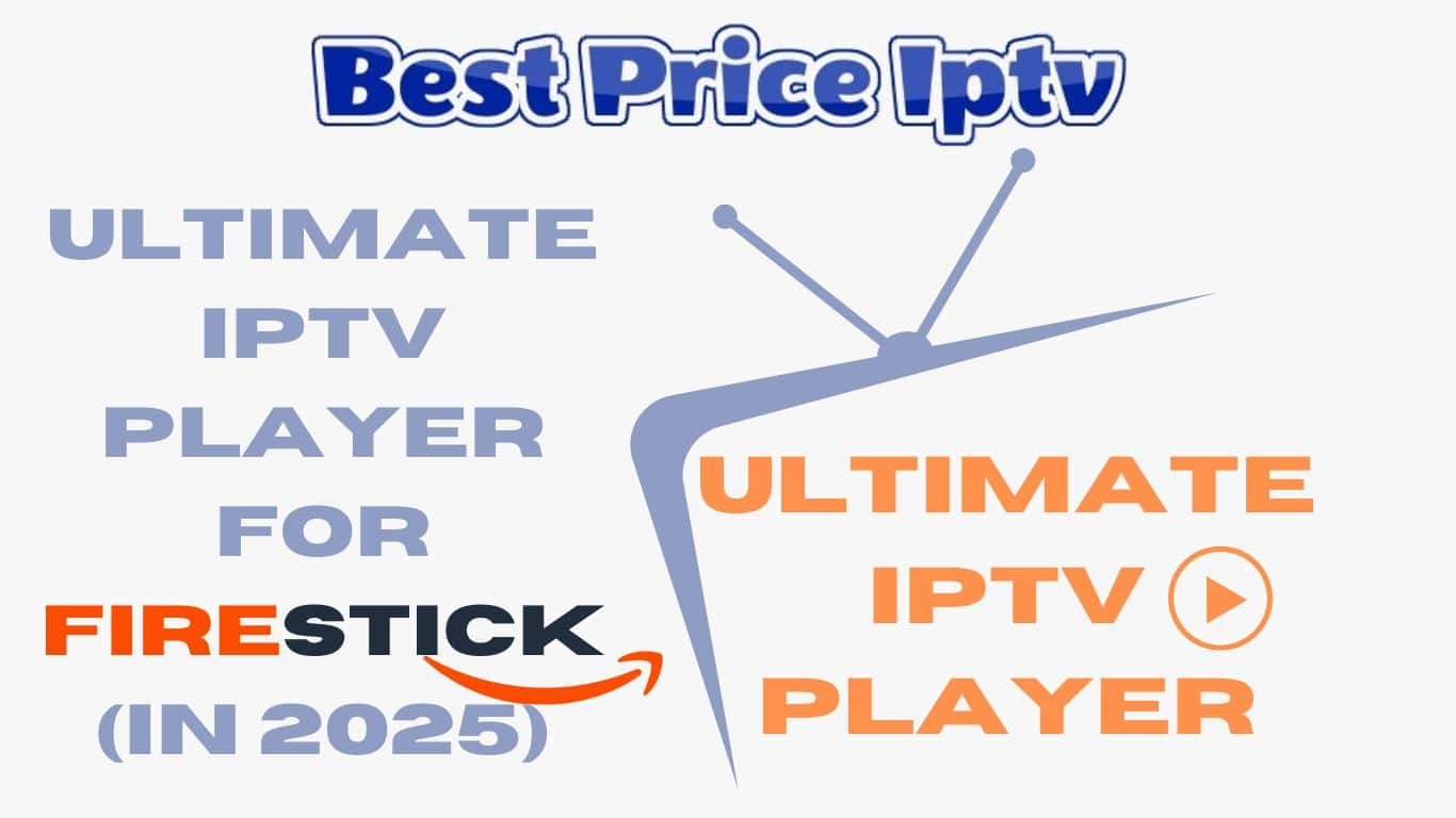 ULTIMATE IPTV Player for Firestick (in 2025)