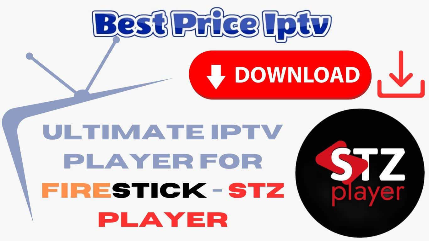 ULTIMATE IPTV Player for Firestick - STZ PLAYER