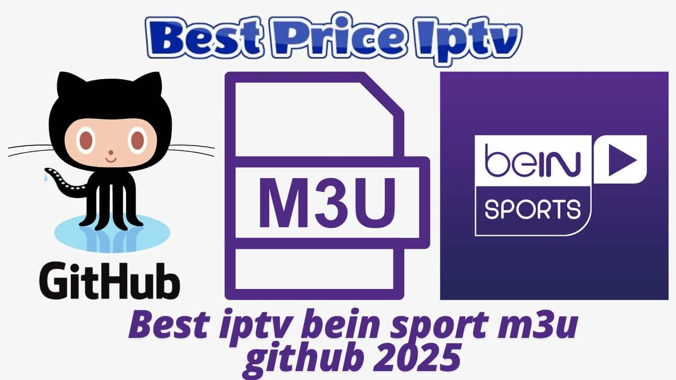 Best iptv bein sport m3u github 2025