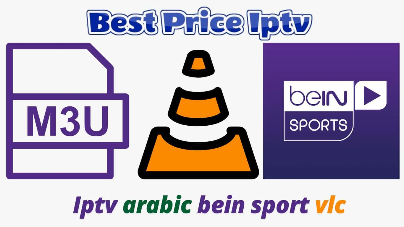 Iptv arabic bein sport vlc