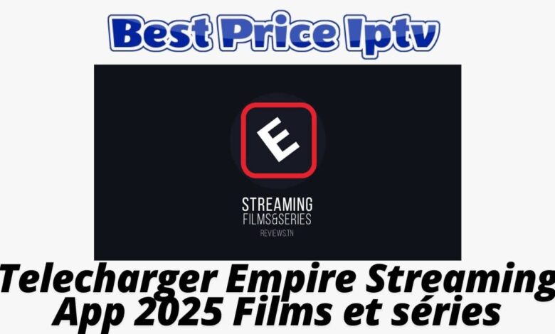 Telecharger Empire Streaming App 2025 Films et séries