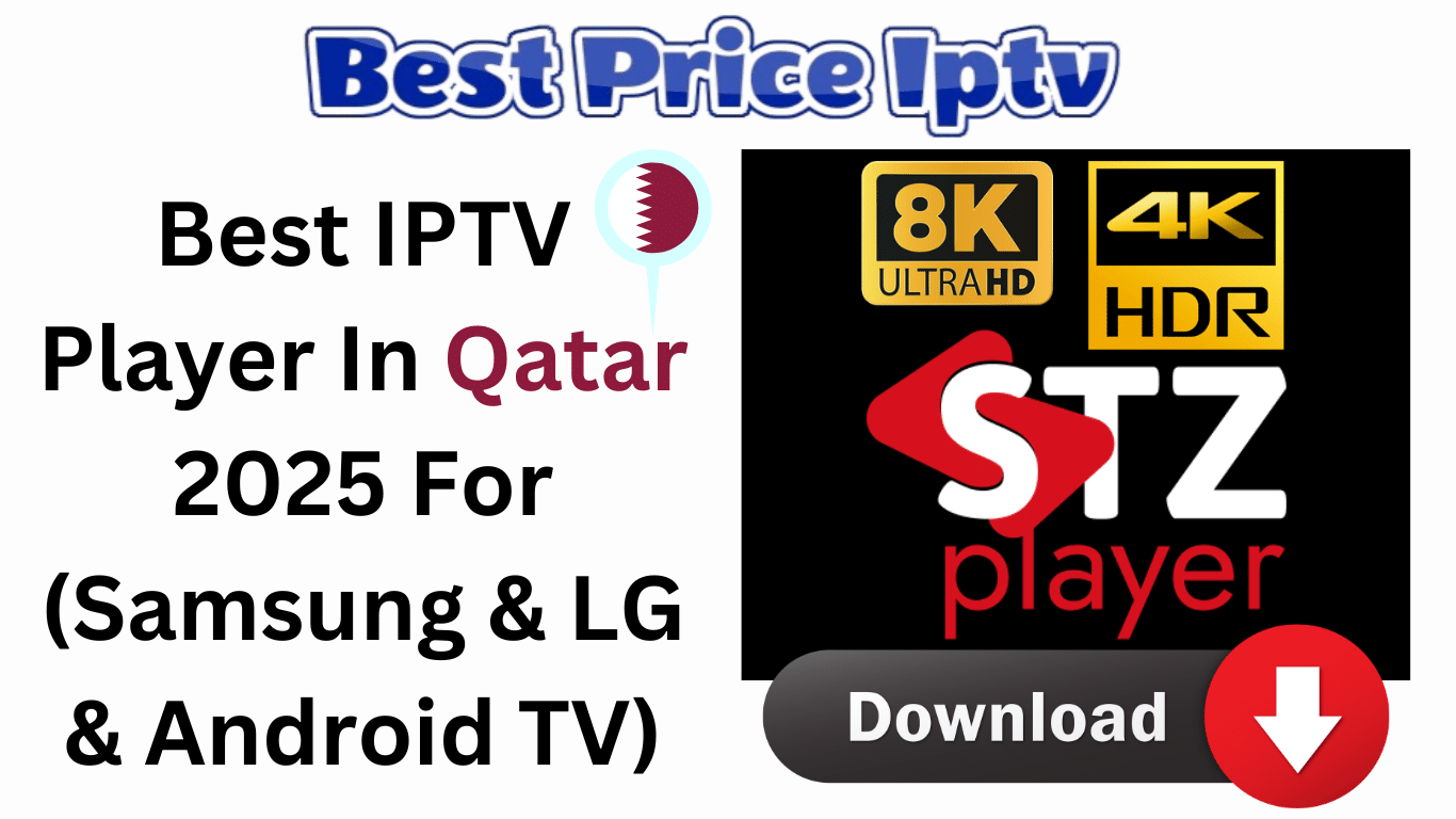 Best IPTV Player In Qatar 2025 For (Samsung & LG & Android TV)