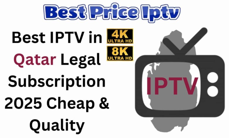 Best IPTV in Qatar Legal Subscription 2025 Cheap & Quality