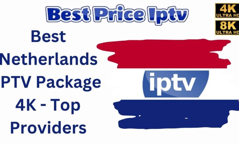 Best Netherlands IPTV Package 4K - Top Providers