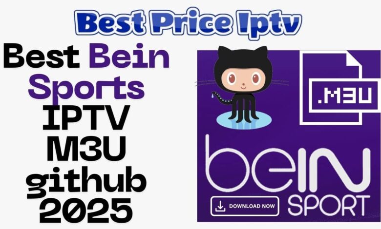 Best Bein Sports IPTV M3U github 2025