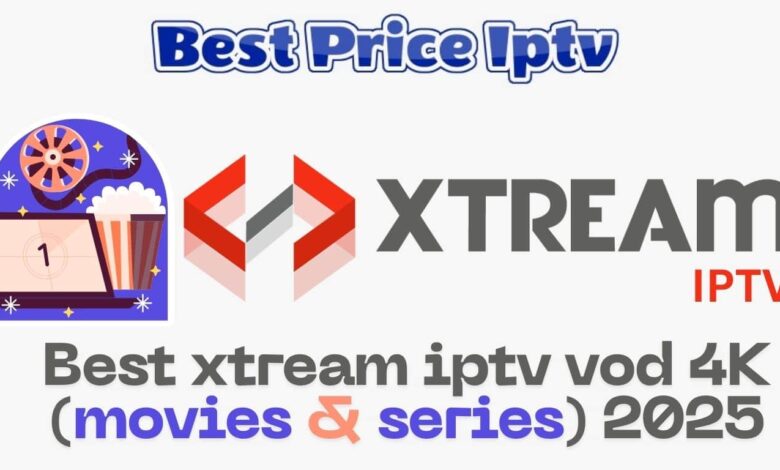 Best xtream iptv vod 4K (movies & series) 2025