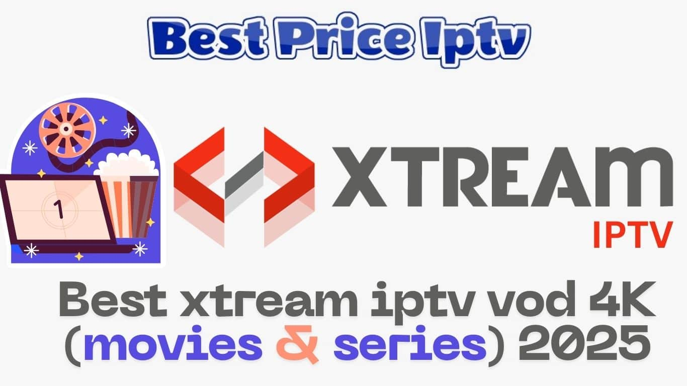 Best xtream iptv vod 4K (movies & series) 2025