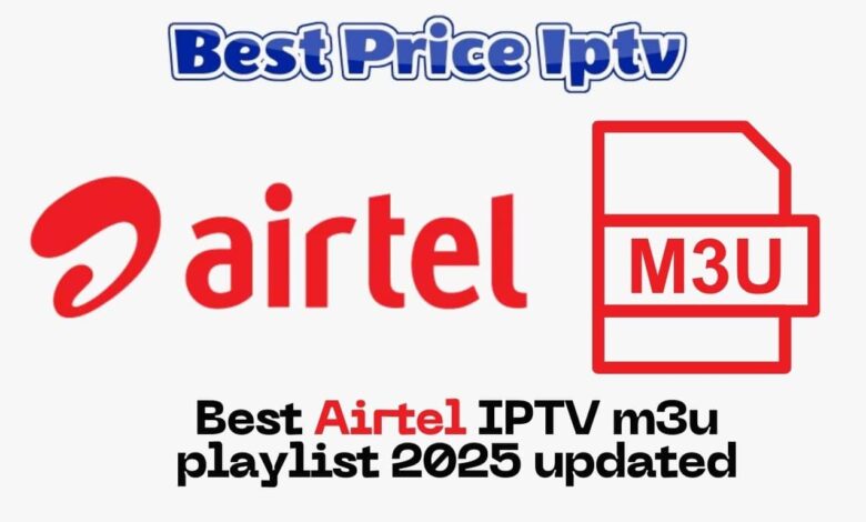 Best Airtel IPTV m3u playlist 2025 updated