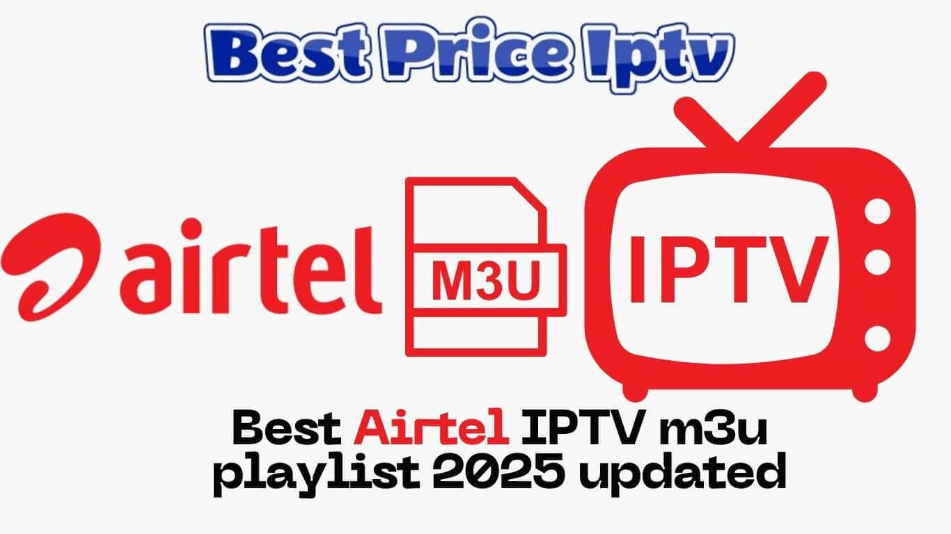 Best Airtel IPTV m3u playlist 2025 updated