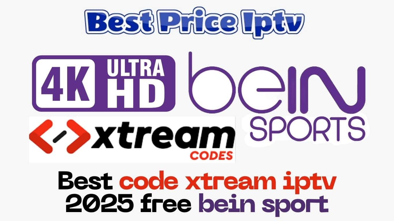 Best code xtream iptv 2025 free bein sport